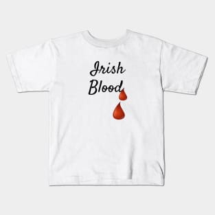 Irish Blood, Ireland, Patriotism Kids T-Shirt
